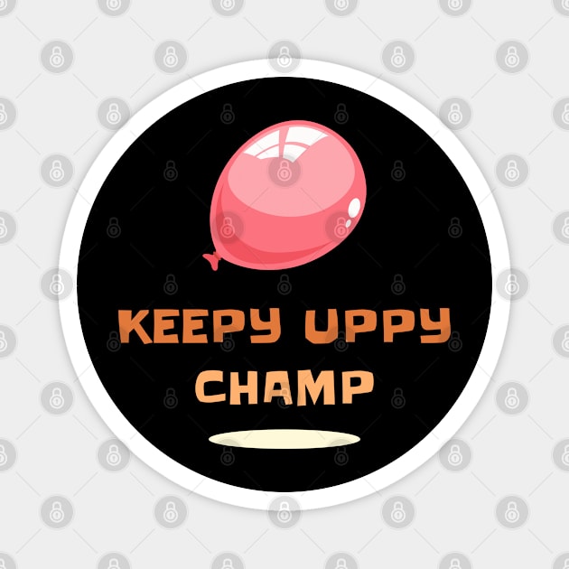 Keepy Uppy Champ Magnet by TidenKanys
